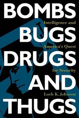 Cover image for Bombs, Bugs, Drugs, and Thugs: Intelligence and America's Quest for Security