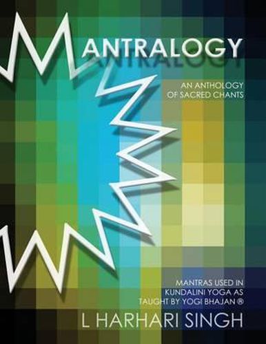 Cover image for Mantralogy: An Anthology of Sacred Chants - Mantras Used in Kundalini Yoga as Taught by Yogi Bhajan(R)