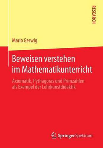 Cover image for Beweisen verstehen im Mathematikunterricht: Axiomatik, Pythagoras und Primzahlen als Exempel der Lehrkunstdidaktik