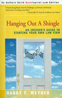 Cover image for Hanging Out a Shingle: An Insider's Guide to Starting Your Own Law Firm