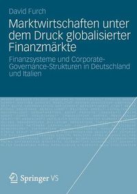 Cover image for Marktwirtschaften Unter Dem Druck Globalisierter Finanzmarkte: Finanzsysteme Und Corporate-Governance-Strukturen in Deutschland Und Italien