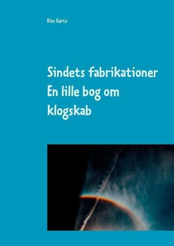 Cover image for Sindets fabrikationer: En lille bog om klogskab