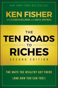 Cover image for The Ten Roads to Riches, Second Edition - The Ways the Wealthy Got There (And How You Can Too!)