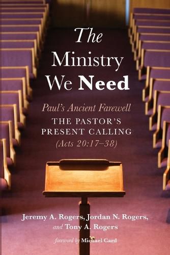 The Ministry We Need: Paul's Ancient Farewell--The Pastor's Present Calling (Acts 20:17-38)