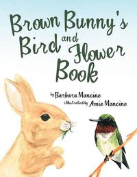 Cover image for Brown Bunny'S Bird and Flower Book