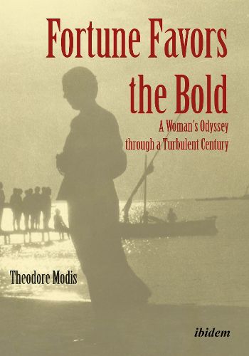 Cover image for Fortune Favors the Bold - A Woman's Odyssey through a Turbulent Century