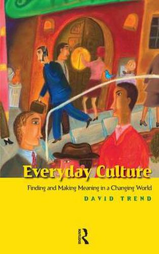 Cover image for Everyday Culture: Finding Meaning in a Changing World