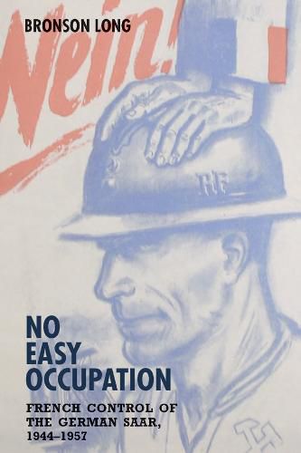 Cover image for No Easy Occupation: French Control of the German Saar, 1944-1957