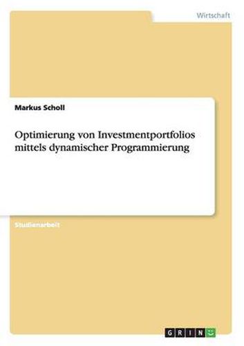 Cover image for Optimierung von Investmentportfolios mittels dynamischer Programmierung