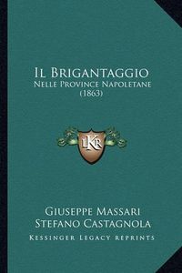 Cover image for Il Brigantaggio: Nelle Province Napoletane (1863)