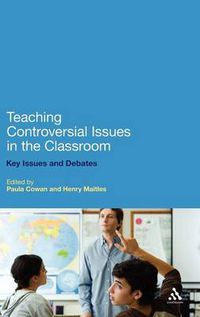 Cover image for Teaching Controversial Issues in the Classroom: Key Issues and Debates