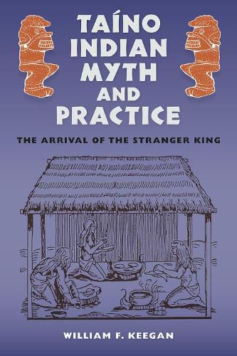 Cover image for Taino Indian Myth and Practice: The Arrival of the Stranger King