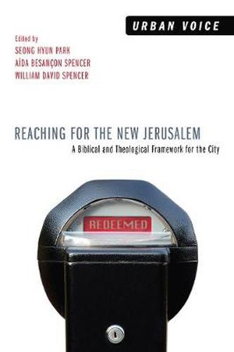 Reaching for the New Jerusalem: A Biblical and Theological Framework for the City