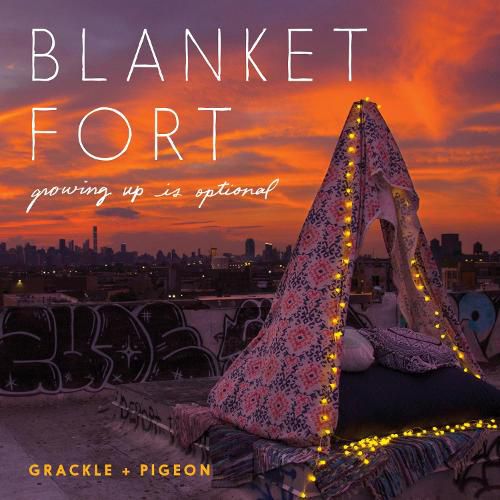 Cover image for Blanket Fort: Growing Up Is Optional