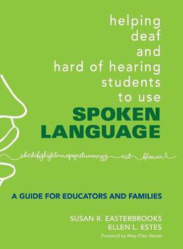 Helping Deaf and Hard of Hearing Students to Use Spoken Language: A Guide for Educators and Families