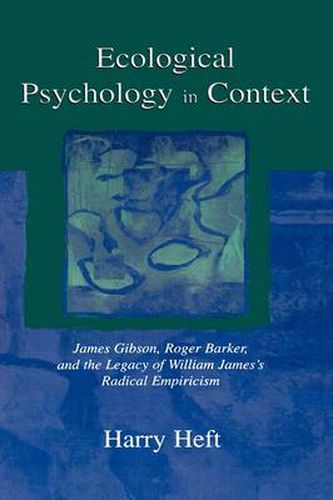 Cover image for Ecological Psychology in Context: James Gibson, Roger Barker, and the Legacy of William James's Radical Empiricism