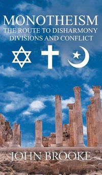 Cover image for Monotheism, the route to disharmony,: divisions and conflict