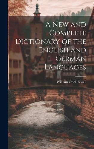 Cover image for A New and Complete Dictionary of the English and German Languages