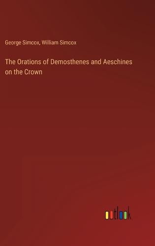 Cover image for The Orations of Demosthenes and Aeschines on the Crown