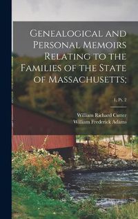 Cover image for Genealogical and Personal Memoirs Relating to the Families of the State of Massachusetts;; 1, pt. 2