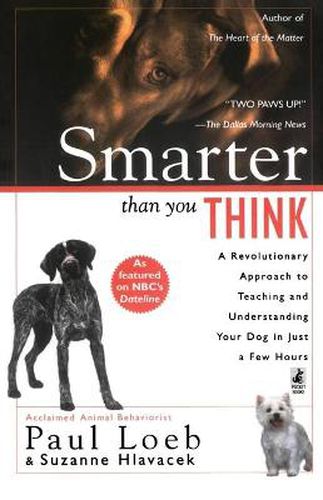 Cover image for Smarter Than You Think: A Revolutionary Approach to Teaching and Understanding your Dog in just