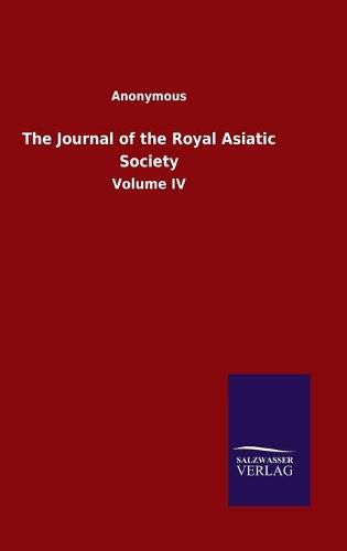 Cover image for The Journal of the Royal Asiatic Society: Volume IV