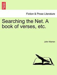 Cover image for Searching the Net. a Book of Verses, Etc.