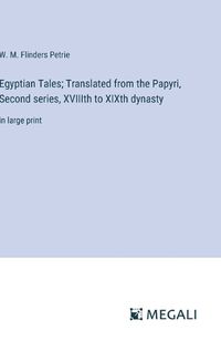 Cover image for Egyptian Tales; Translated from the Papyri, Second series, XVIIIth to XIXth dynasty