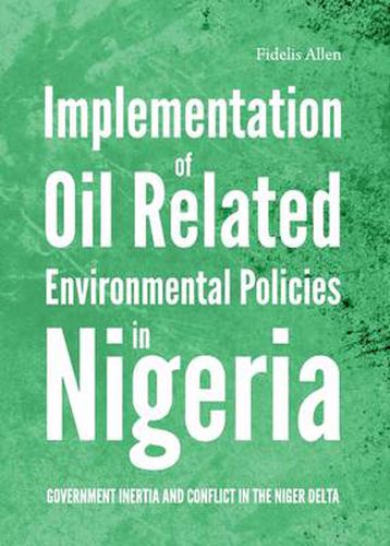 Implementation of Oil Related Environmental Policies in Nigeria: Government Inertia and Conflict in the Niger Delta