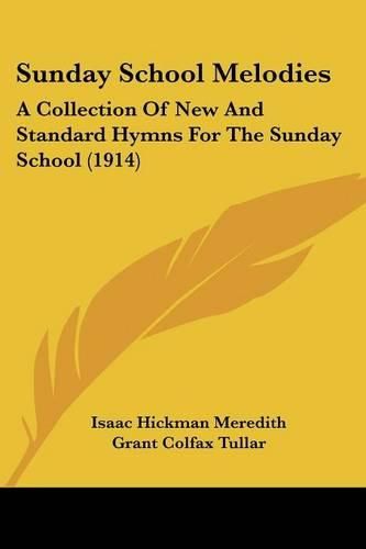 Cover image for Sunday School Melodies: A Collection of New and Standard Hymns for the Sunday School (1914)