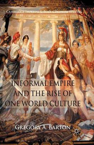 Cover image for Informal Empire and the Rise of One World Culture