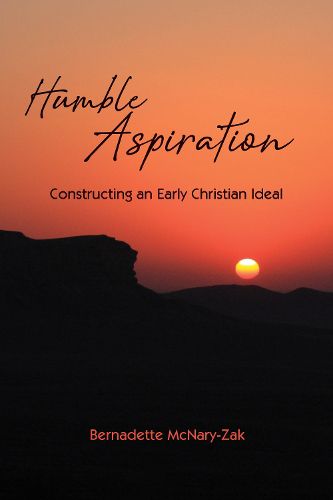 Cover image for Humble Aspiration: Constructing an Early Christian Ideal