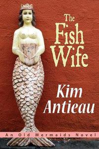 Cover image for The Fish Wife: An Old Mermaids Novel