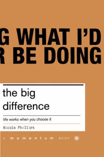 Cover image for The Big Difference: Life Works When You Choose it