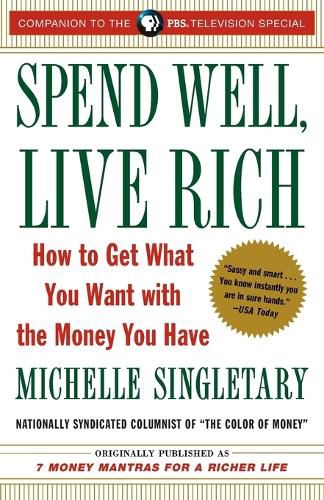 Cover image for Spend Well, Live Rich (previously published as 7 Money Mantras for a Richer Life): How to Get What You Want with the Money You Have