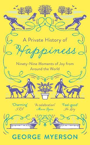 A Private History of Happiness: 99 Moments of Joy From Around the World