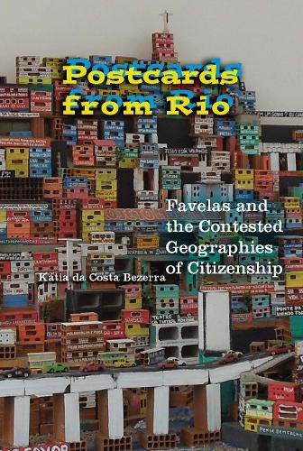 Cover image for Postcards from Rio: Favelas and the Contested Geographies of Citizenship