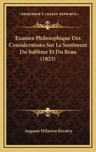 Examen Philosophique Des Considerations Sur Le Sentiment Du Sublime Et Du Beau (1823)