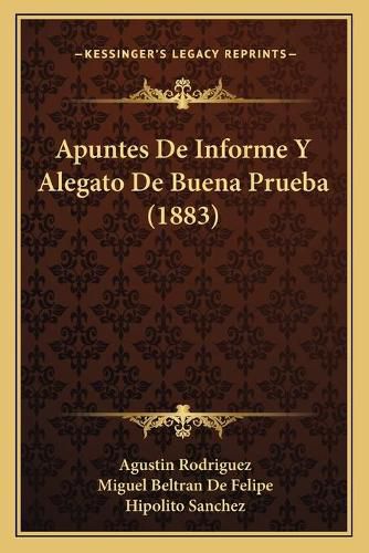 Cover image for Apuntes de Informe y Alegato de Buena Prueba (1883)