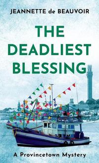 Cover image for The Deadliest Blessing: A Provincetown Mystery