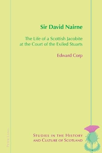 Cover image for Sir David Nairne: The Life of a Scottish Jacobite at the Court of the Exiled Stuarts