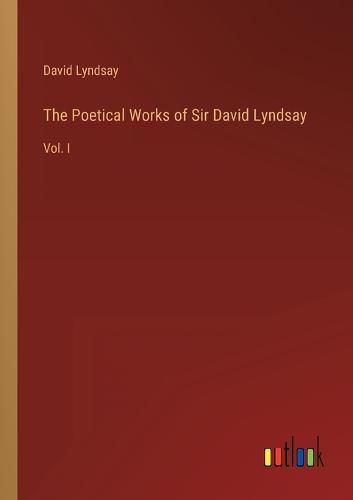 Cover image for The Poetical Works of Sir David Lyndsay