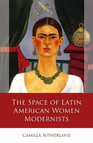 Cover image for The Space of Latin American Women Modernists