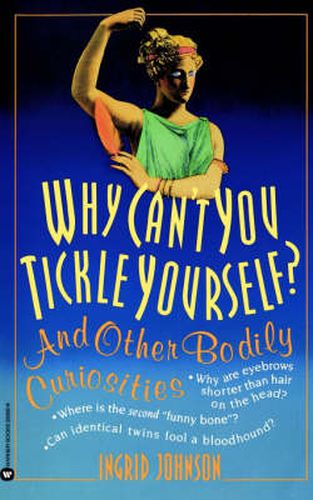 Cover image for Why Can't You Tickle Yourself: And Other Bodily Curiosities