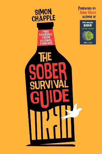 The Sober Survival Guide: Free Yourself From Alcohol Forever - Quit Alcohol & Start Living!