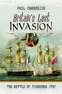 Cover image for Britain's Last Invasion: The Battle of Fishguard, 1797