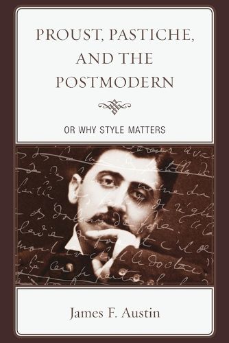 Cover image for Proust, Pastiche, and the Postmodern or Why Style Matters