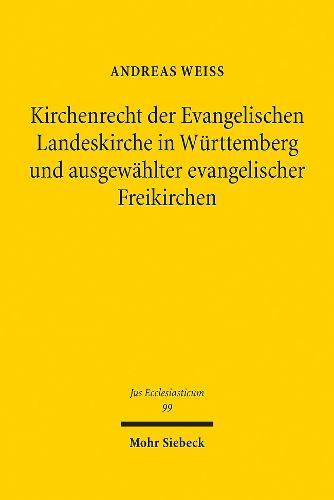 Cover image for Kirchenrecht der Evangelischen Landeskirche in Wurttemberg und ausgewahlter evangelischer Freikirchen: Ein Rechtsvergleich