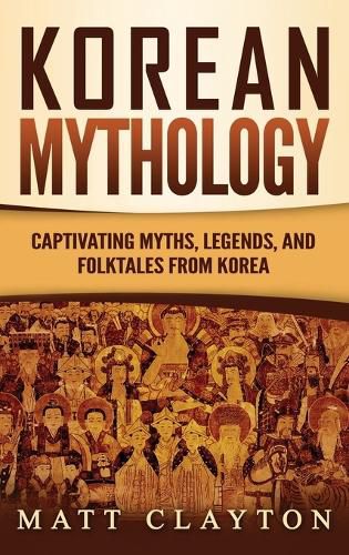 Cover image for Korean Mythology: Captivating Myths, Legends, and Folktales from Korea