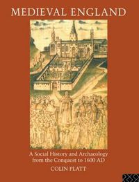 Cover image for Medieval England: A Social History and Archaeology from the Conquest to 1600 AD